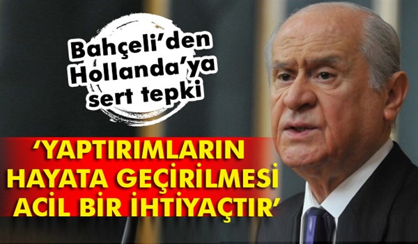 Devlet Bahçeli’den Hollanda’nın tutumuna sert tepki