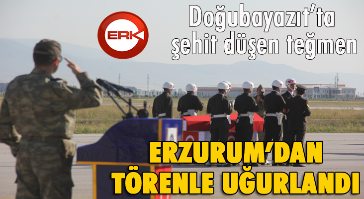 Doğubayazıt’ta şehit düşen teğmen, Erzurum’dan törenle uğurlandı