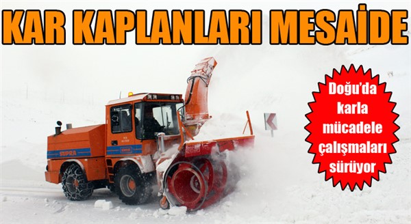 Doğu’da ‘kar kaplanları’ karla mücadele çalışmalarını sürdürüyor 