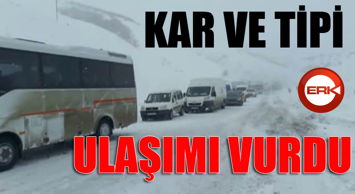 Doğu’da kar ve tipi ulaşımı vurdu...