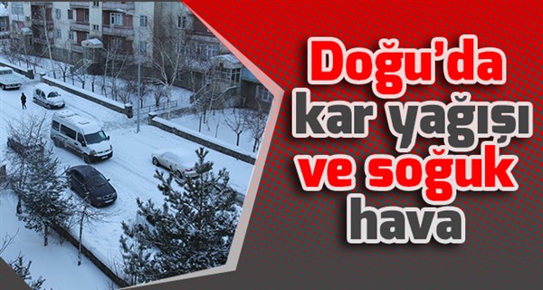 Doğu’da kar yağışı ve soğuk hava