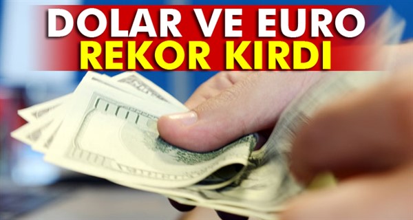 Dolar ve euro açılışın ardından rekor kırdı