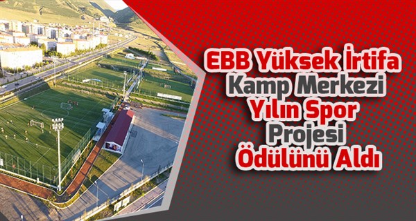 EBB Yüksek İrtifa Kamp Merkezi Yılın Spor Projesi Ödülünü Aldı