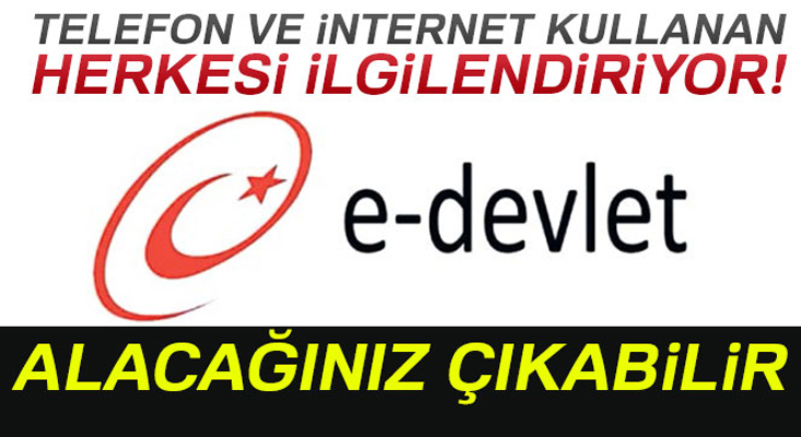 E-devlet'ten vatandaşları ilgilendiren bir sorgulama daha ! Alacağınız olabilir