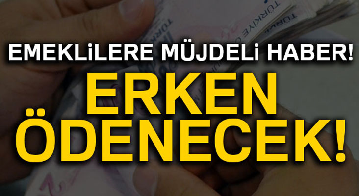 Emeklilere müjdeli haber! Erken ödenecek...