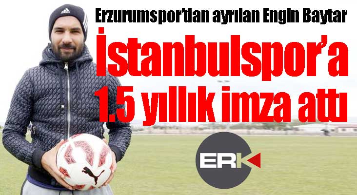Engin Baytar, İstanbulspor'a gitti!