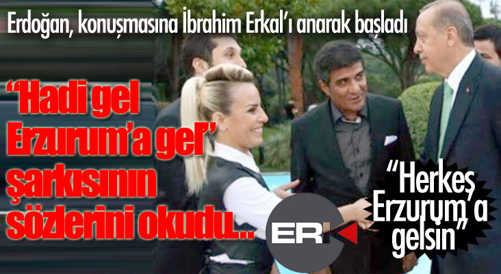 Erdoğan, konuşmasına İbrahim Erkal ile başladı, 