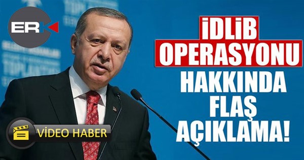 Erdoğan'dan İdlib açıklaması! Harekat başladı