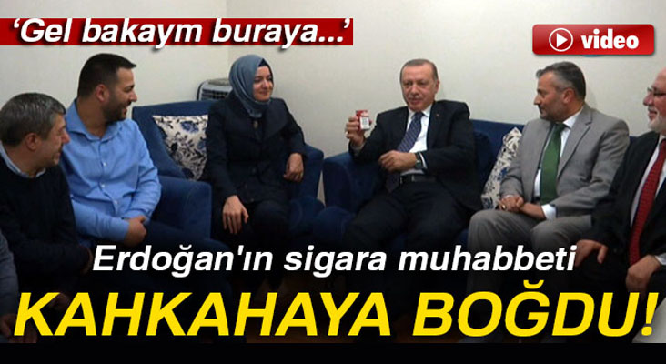 Erdoğan'ın sigara muhabbeti kahkahaya boğdu