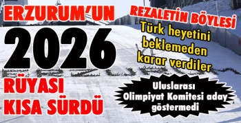 Erzurum, 2026 Dünya Kış Olimpiyatlarına aday gösterilmedi