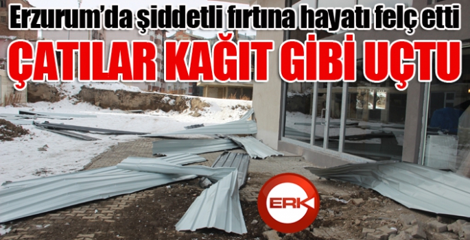 Erzurum’da şiddetli fırtına hayatı felç etti, okulların çatıları kağıt gibi uçtu