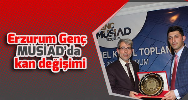 Erzurum Genç MÜSİAD’da kan değişimi