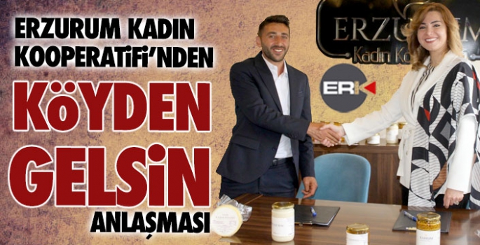 Erzurum Kadın Kooperatifi ve Köyden Gelsin’den işbirliği protokolü