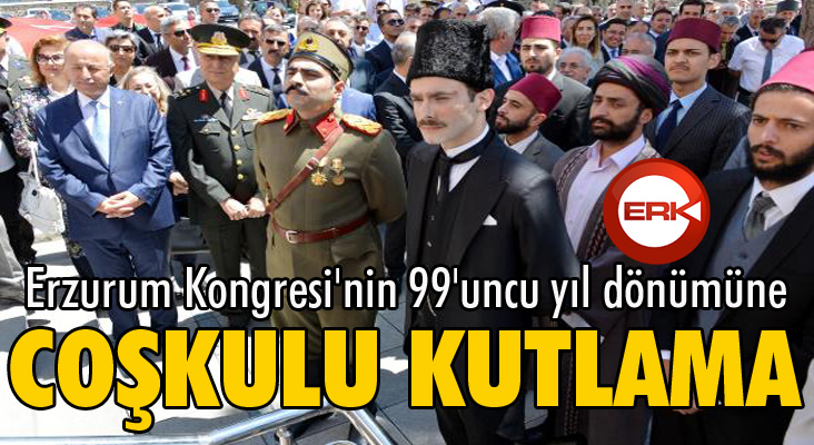 Erzurum Kongresi'nin 99'uncu yıl dönümüne coşkulu kutlama