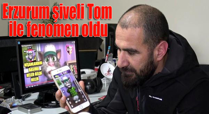 Erzurum şiveli Tom ile fenomen oldu