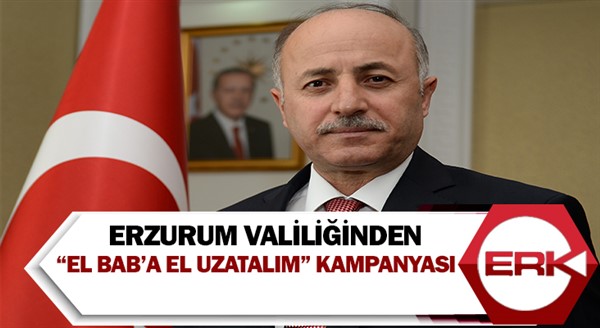 Erzurum Valiliğinden “El Bab’a El Uzatalım” kampanyası