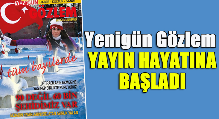Erzurum’a yeni bir dergi; Yenigün Gözlem yayında 