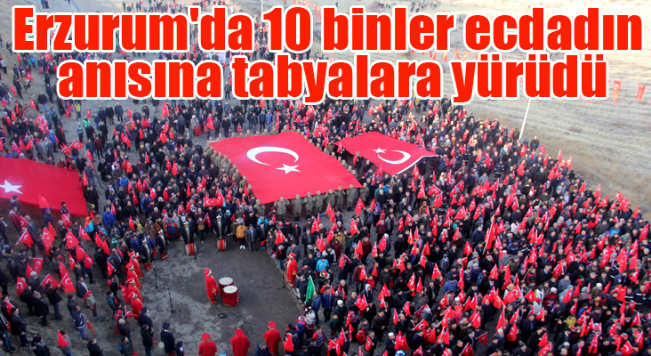 Erzurum'da 10 binler ecdadın anısına tabyalara yürüdü