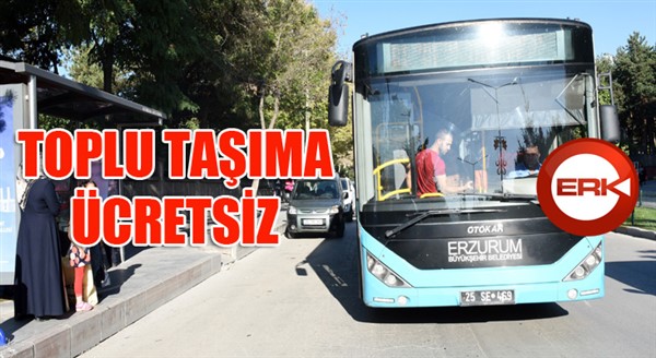 Erzurum’da 15 Temmuz Demokrasi ve Milli  Birlik Günü’nde toplu taşıma ücretsiz
