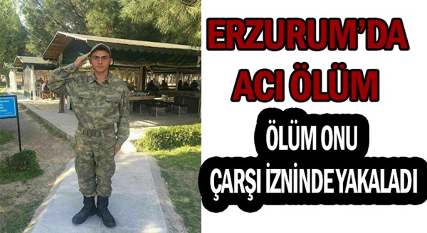 ERZURUM'DA ACI ÖLÜM