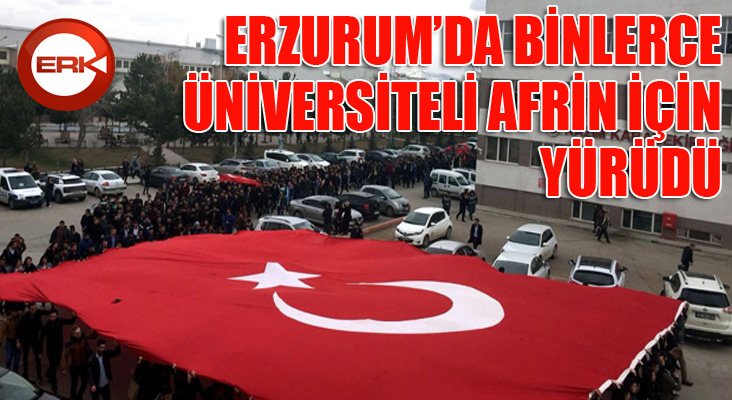 Erzurum'da binlerce üniversiteli Afrin için yürüdü 