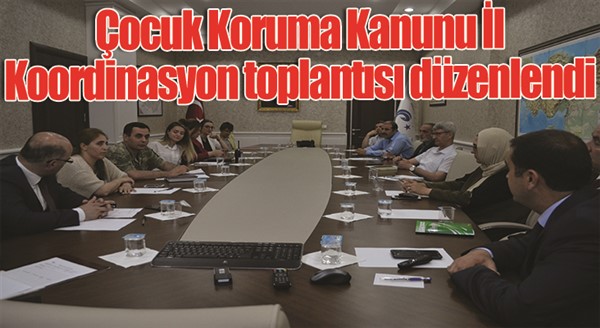 Erzurum’da Çocuk Koruma Kanunu İl Koordinasyon toplantısı düzenlendi