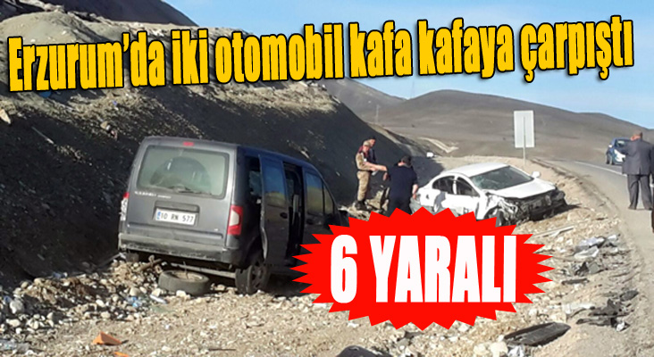 Erzurum’da iki otomobil kafa kafaya çarpıştı: 6 yaralı 