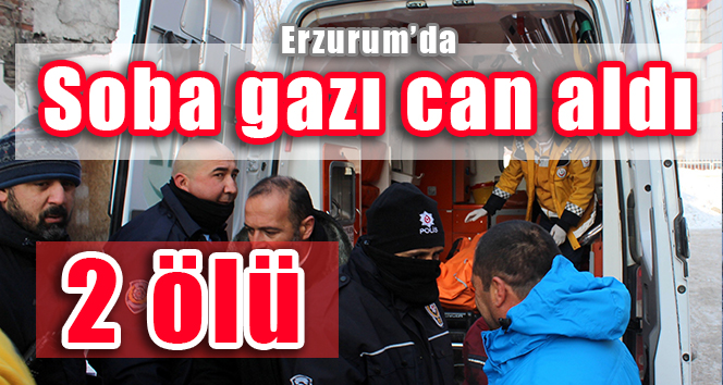 Erzurum’da karbonmonoksit zehirlenmesi: 2 ölü