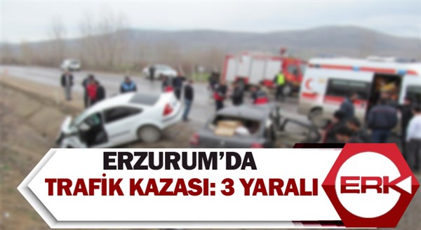 Erzurum’da trafik kazası: 3 yaralı