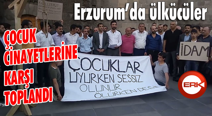 Erzurum’da ülkücüler çocuk cinayetlerine karşı toplandı