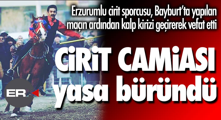 Erzurumlu ciritçi, maçtan sonra kalp krizi geçirip öldü