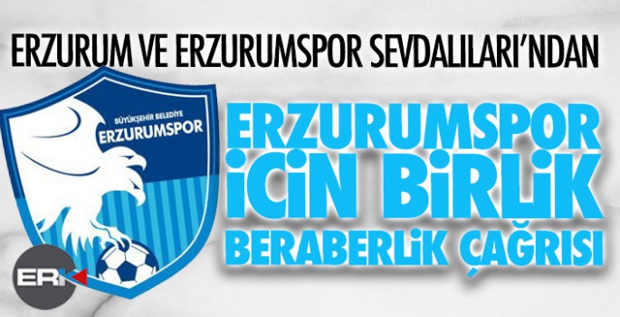 Erzurumspor Sevdalıları'ndan birlik, beraberlik çağrısı