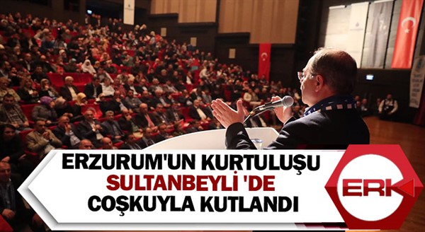 Erzurum'un kurtuluşu Sultanbeyli 'de coşkuyla kutlandı