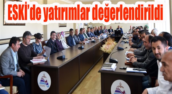 ESKİ altyapı yatırımlarıyla ilgili durum değerlendirmesi yaptı