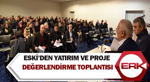 ESKİ’den yatırım ve proje değerlendirme toplantısı