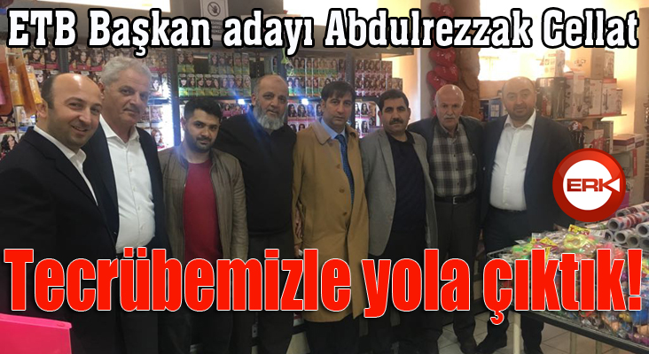 ETB Başkan Adayı Abdulrezzak Cellat: Tecrübemizle yola çıktık!