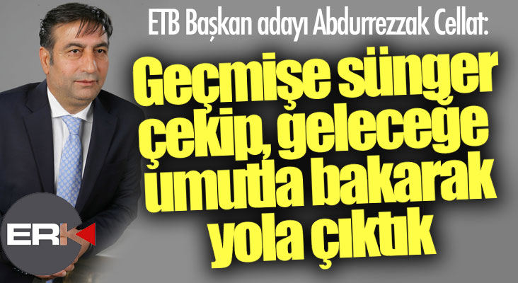 ETB Başkan adayı Cellat: Geleceğe umutla bakarak yola çıktık