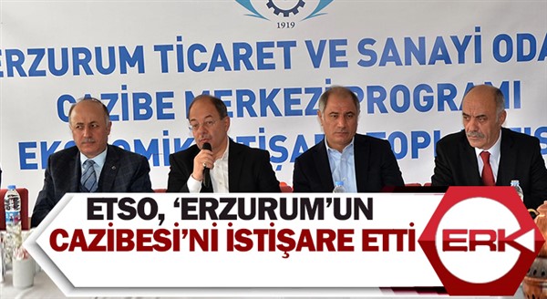 ETSO, ‘Erzurum’un cazibesi’ni istişare etti