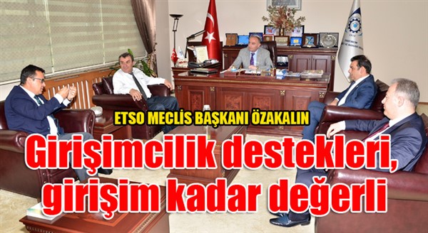 ETSO Meclis Başkanı Özakalın: “Girişimcilik destekleri, girişim kadar değerli”