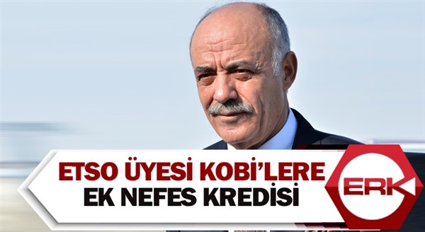 ETSO üyesi KOBİ’lere ek nefes kredisi