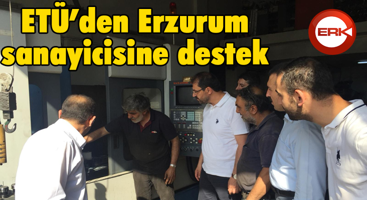 ETÜ’den Erzurum sanayicisine destek 