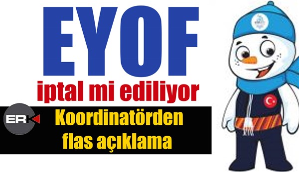 EYOF iptal mi ediliyor