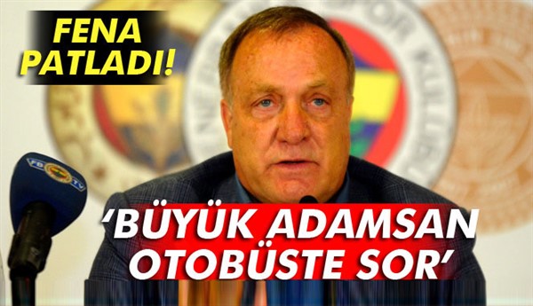 Fenerbahçe’nin Teknik Direktörü Dick Advocaat: Büyük adamsan otobüste sor