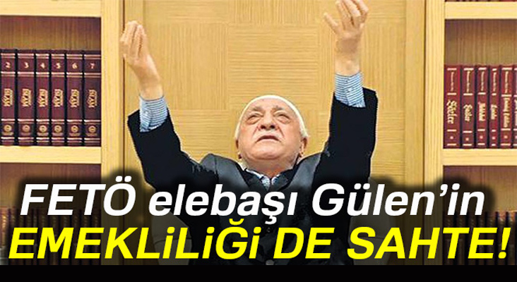 FETÖ elebaşı Gülen’in emekliliği sahte