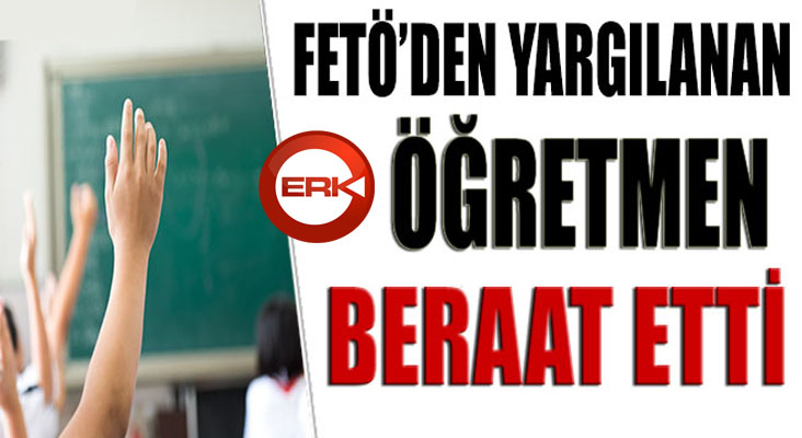 FETÖ üyeliğinden yargılanan öğretmene beraat