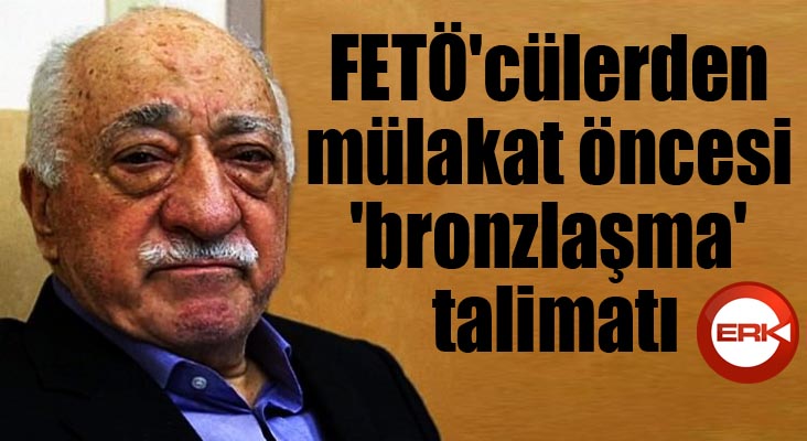 FETÖ'cülerden mülakat öncesi 'bronzlaşma' talimatı