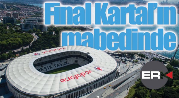 Final Vodafone Arena'da...