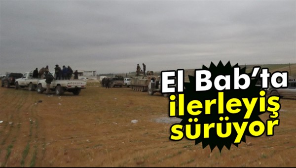 Fırat Kalkanı Harekatı kapsamında El Bab’ta ilerleyiş sürüyor