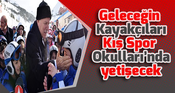 Geleceğin Kayakçıları Kış Spor Okulları’nda yetişecek