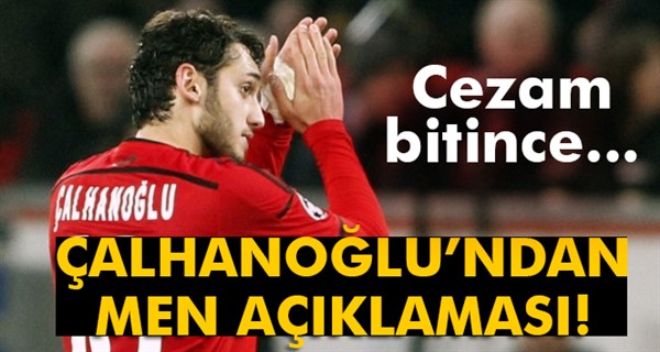 Hakan Çalhanoğlu: 'Cezam bitince daha güçlü geri döneceğim'